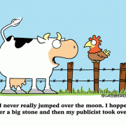 I never really jumped over the moon. I hopped over a big stone and then my publicist took over.