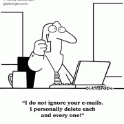 I do not ignore your e-mails. I personally delete each and every one!