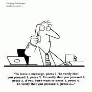To leave a message, press 1. To verify that you pressed 1, press 2. To verify that you pressed 2, press 3. If you don't want to press 3, press 4. To verify that you pressed 4, press 3...