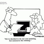 Computer cartoons, outsourcing, We\'ve decided to do our own pointing, but outsource the clicking.