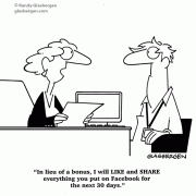In lieu of a bonus, I will LIKE and SHARE everything you put on Facebook for the next 30 days.