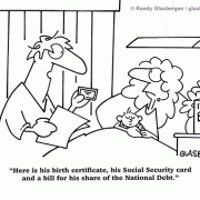 Here is his birth certificate, his Social Security card and a bill for his share of the National Debt.