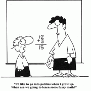 I'd like to go into politics when I grow up. When are we going to learn some fuzzy math?