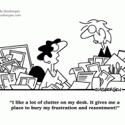 Clutter Cartoons: disorganized, desk clutter, cleaning clutter, declutter, hoarding, clearing office clutter, buried in paperwork, buried in clutter, cartoons about cubicle clutter, clean up, messy office, messy desk, sloppy, messy coworker, office cleanup, offie cleaning, records management, managing paperwork, filing papers, filing systems, fire hazard. 