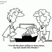 I've hit the glass ceiling so many times, my hair smells like Windex