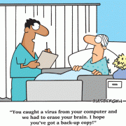  Medical Cartoons: physician, patient, doctor's advice, funny doctor, medical humor, doctor jokes, Dr, healing, healer, medicine, treatment, diagnosis, clinician, GP, general practitioner, medical careers, surgeon, surgery, backing up files, computer back up, virus, computer virus, brain injury, brain surgery, brain surgeon.