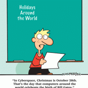 Education Cartoons: cartoons about teachers, school cartoons, classroom humor, cartoons about homework, classes, lessons, students, class assignments, report, school holidays, celebrating holidays in school, birthdays, birthday cartoons, Bill Gates.