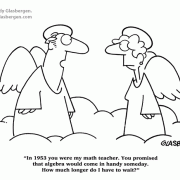 Education Cartoons: cartoons about teachers, school cartoons, classroom humor, cartoons about homework, classes, lessons, students, class assignments, algebra, angels, Heaven, is algebra useful.