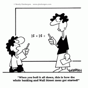 Education Cartoons: cartoons about teachers, school cartoons, classroom humor, cartoons about homework, classes, lessons, students, class assignments, banking, Wall Street, stock market, money, money math, math teacher, math student, math class, arithmetic.