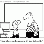 Education Cartoons: cartoons about teachers, school cartoons, classroom humor, cartoons about homework, classes, lessons, students, class assignments, learning, dog ate my homework, dog deleted my homework.