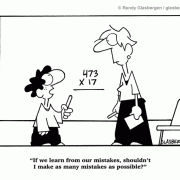 Education Cartoons: cartoons about teachers, school cartoons, classroom humor, cartoons about homework, classes, lessons, students, class assignments, learning from our mistakes, failure, learning from failure, life lessons.