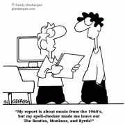 My report is about music from the 1960's, but my spell-checker made me leave out The Beatles, Monkees and Byrds!