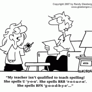 Education Cartoons: elementary school, elementary education, grade school, elementary school teachers, young students, pre-teen students, spelling teacher, spelling, texting, text messages, text message abbreviations.