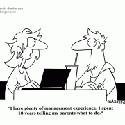 I have plenty of management experience. I spent 18 years telling my parents what to do.