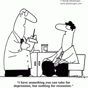I have something you can take for depression, but nothing for recession.