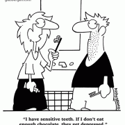 I have sensitive teeth. If I don't eat enough chocolate, they get depressed.