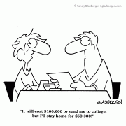 It will cost $100,000 to send me to college, but I'll stay home for $50,000!