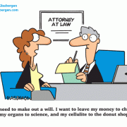 Lawyer cartoons, making a will, last will, law, inheritence, cellulite, donuts, body image, beauty.