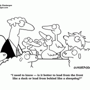 I need to know –– is it better to lead from the front like a duck or lead from behind like a sheepdog?