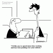 I'd like you to spend more time working and less time peeking over your cubicle.
