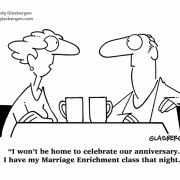 I won't be home to celebrate our anniversary. I have my Marriage Enrichment class that night.