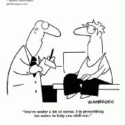 You're under a lot of stress. I'm prescribing ice cubes to help you chill out.