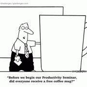 Business Cartoons:Before we begin our productivity seminar, did everyone receive a free coffee mug?