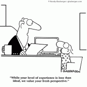 Business Cartoons: While your level of experience is less than ideal, we value your fresh perspective.