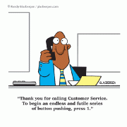 Business Cartoons: Thank you for calling Customer Service. To begin an endless and futile series of button pushing, press 1.