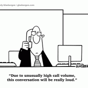 Business Cartoons: Due to unusually high call volume, this conversation will be really loud.