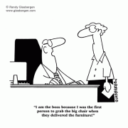 I am the boss because I was the first person to grab the big chair when they delivered the furniture! Management, executives, business cartoons, office furniture, office cartoons, achievement.
