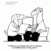 Business Cartoons: I think we can charge more if we calculate our billable hours in dog years