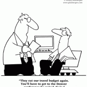 They cut our travel budget again. You'll have to get to the Denver conference by swivel chair.