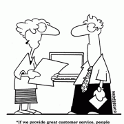 Business Cartoons:If we provide great customer service, people will pester us with a bunch of stupid questions. Do we really want that?