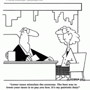 Tax Cartoons, patriotism, money, paycheck, salary, paycut, economics, lower taxes stimulate the economy, the best way to lower your taxes is to pay you less, it's my patriotic duty.